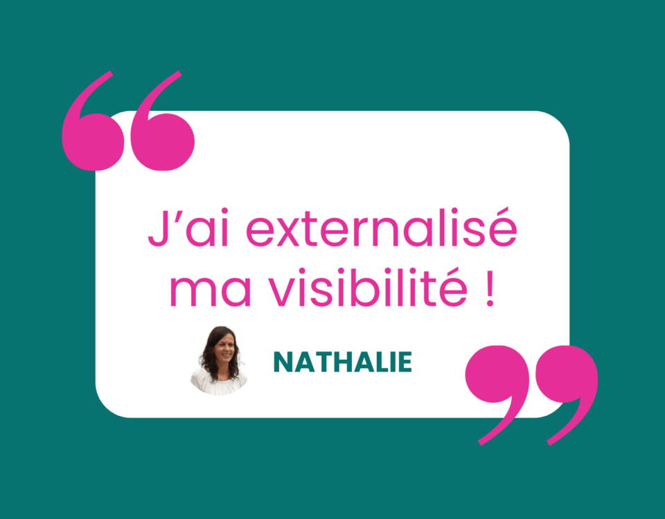 J'ai externalisé ma visibilité ! Nathalie