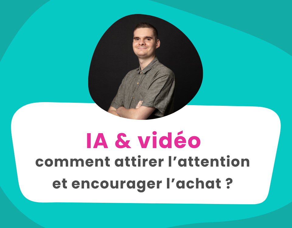 IA & video, comment attirer l' attention et encourager l'achat