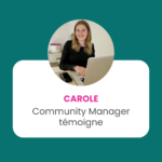 Carole, Community Manager témoigne