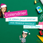 calendrier 24 idées pour animer vos réseaux sociaux pour les fêtes