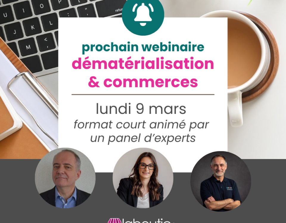 dématérialisation et commerces prochain webinaire le 9 mars format court animé par des experts