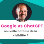 Google vs ChatGPT, nouvelle bataille de la visibilité