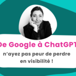 de google à ChatGPT n'ayez pas peur de perdre en visibilité !