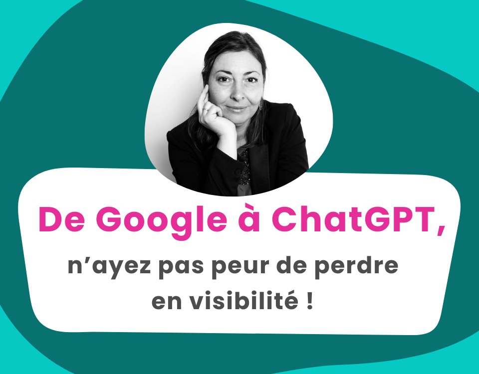 de google à ChatGPT n'ayez pas peur de perdre en visibilité !